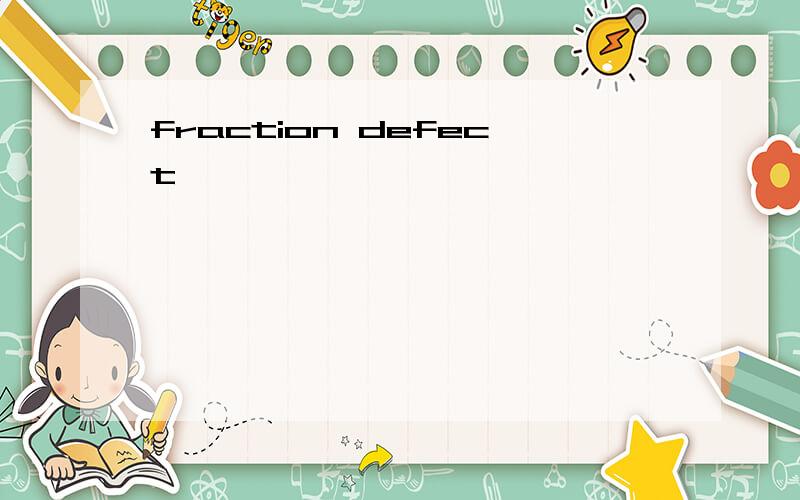 fraction defect