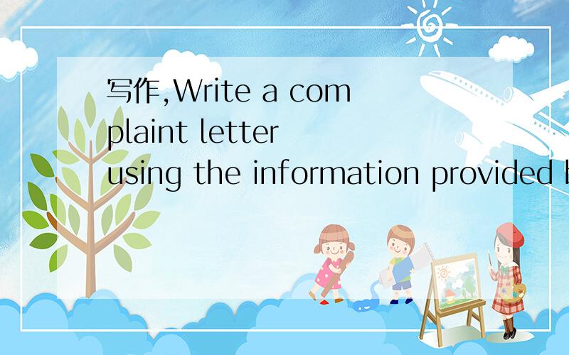 写作,Write a complaint letter using the information provided below.1.假设你最近在一家商店购买了一架数码照相机（digital camrea).回到家里你发现照相机表面有划痕,而且在室内拍摄的照片色彩不自然（the co