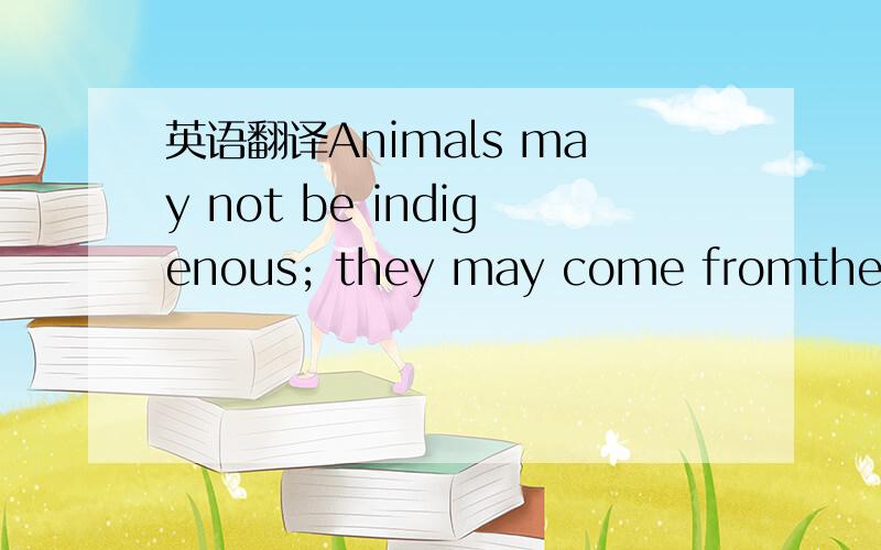 英语翻译Animals may not be indigenous; they may come fromthe wild or may have been born in the zoo.Somezoos have habitats for breeding endangered species,and other bio-diversity programs.Generally,theanimals are not free to leave cages or protect