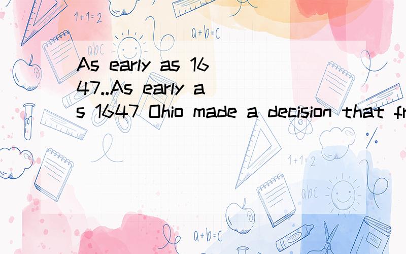 As early as 1647..As early as 1647 Ohio made a decision that free, lax-supported schools must be established in every town___50 households or more.                                                           A. having  B to have  C.to have had   D. hav