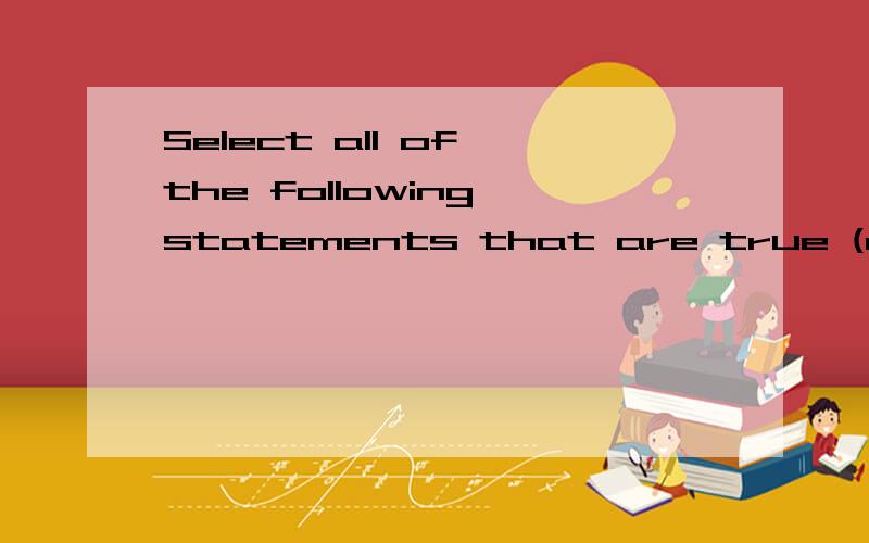 Select all of the following statements that are true (assuming Newtonian mechanics).E.g.,enter BCD.)A) The work required to lift a mass one meter does not depend on the speed at which it is raised.B) An object's kinetic energy can change without any