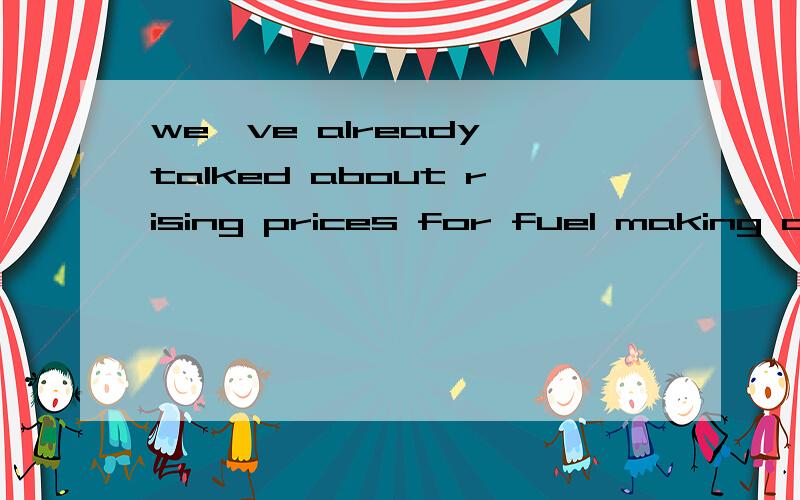 we've already talked about rising prices for fuel making container ships less profitable and eating into the margins for cheap products from the developing world.of course,energy-price hikes are one reason why supply chain manager are more nervous.bu