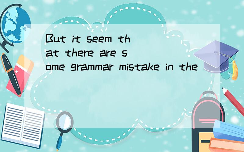 But it seem that there are some grammar mistake in the