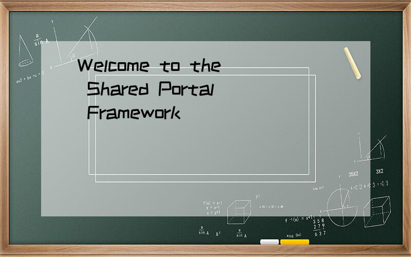 Welcome to the Shared Portal Framework