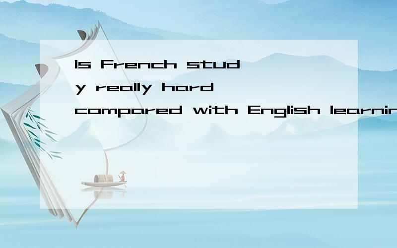 Is French study really hard compared with English learning?thnxRT