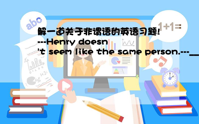 解一道关于非谓语的英语习题!---Henry doesn't seem like the same person.---______so much in the war has made him more thoughtful.A.For him to seeB.His seeingC.Having seenD.To have seen我选D.不定式to do不是可以表原因吗?