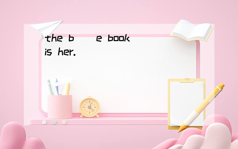 the b()e book is her.