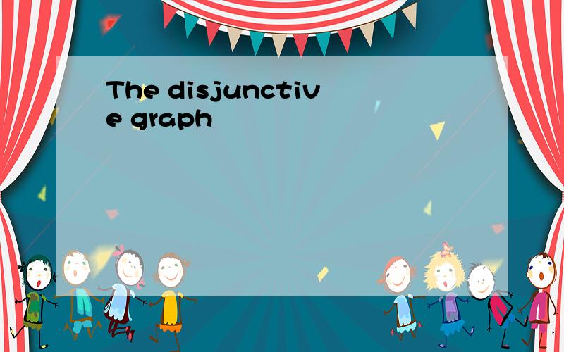 The disjunctive graph