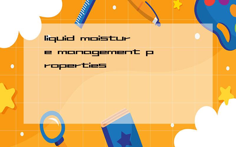 liquid moisture management properties