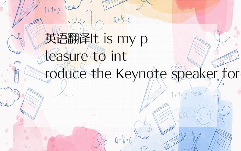 英语翻译It is my pleasure to introduce the Keynote speaker for today,Mr.Stone Jones of the United Nations.Mr.Jones is a renowed international authority on the problem of overpopulation in the developing countries,and he has graciously consented t