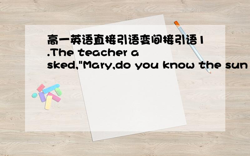 高一英语直接引语变间接引语1.The teacher asked,