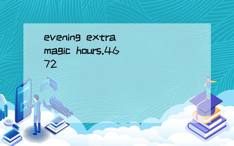 evening extra magic hours.4672