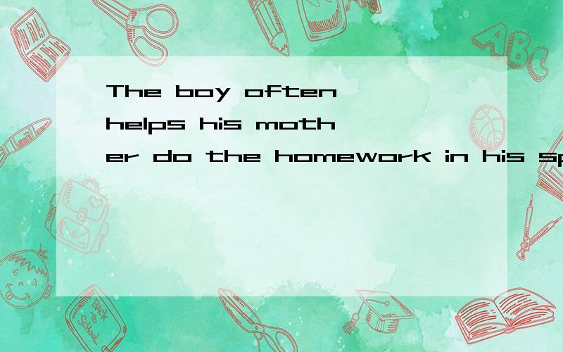 The boy often helps his mother do the homework in his spare time,_____makes his mother very happy.A.it B.what C.he D.whichEach of the boys in our class____great intere in football and they each____their own football jerseys(套衫)A.shows;have B.show