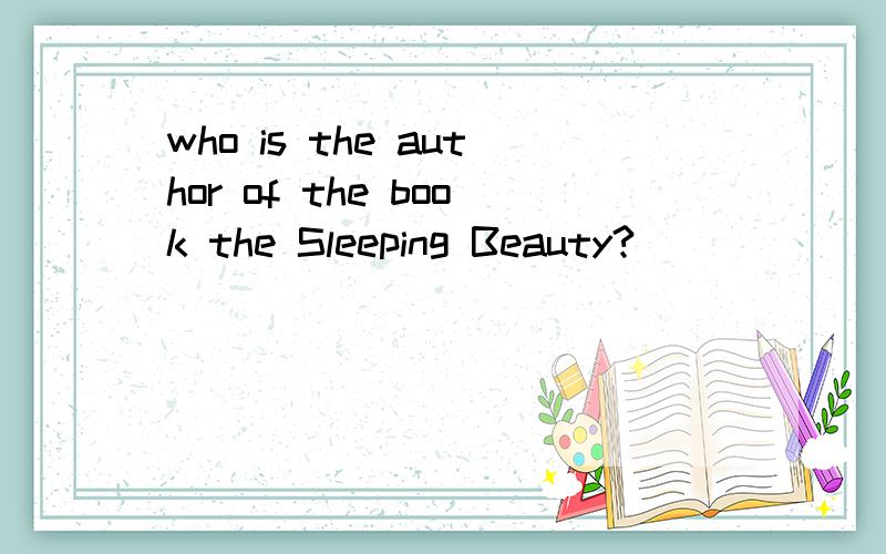 who is the author of the book the Sleeping Beauty?