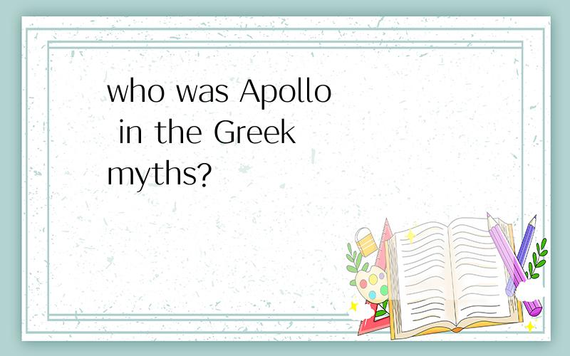 who was Apollo in the Greek myths?