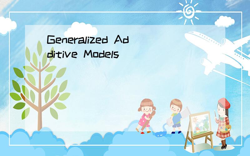 Generalized Additive Models