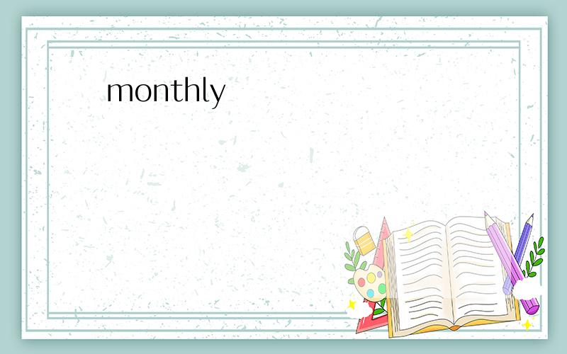 monthly