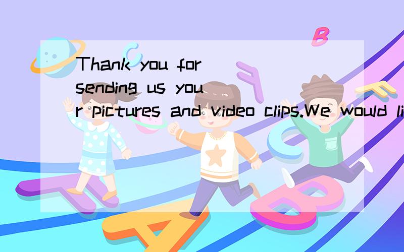 Thank you for sending us your pictures and video clips.We would like to offer you a chance to part