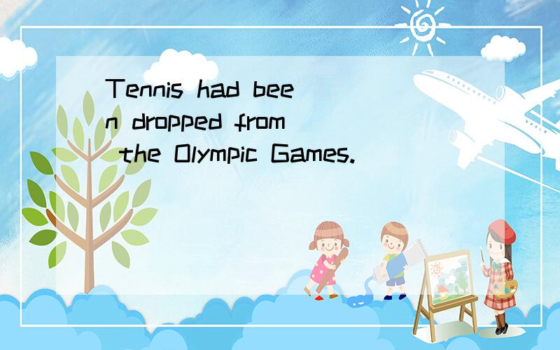 Tennis had been dropped from the Olympic Games.