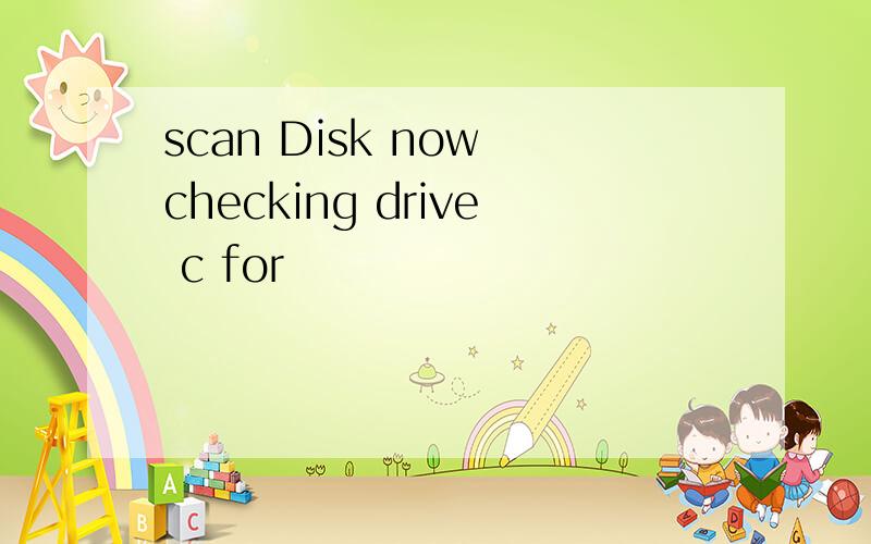 scan Disk now checking drive c for