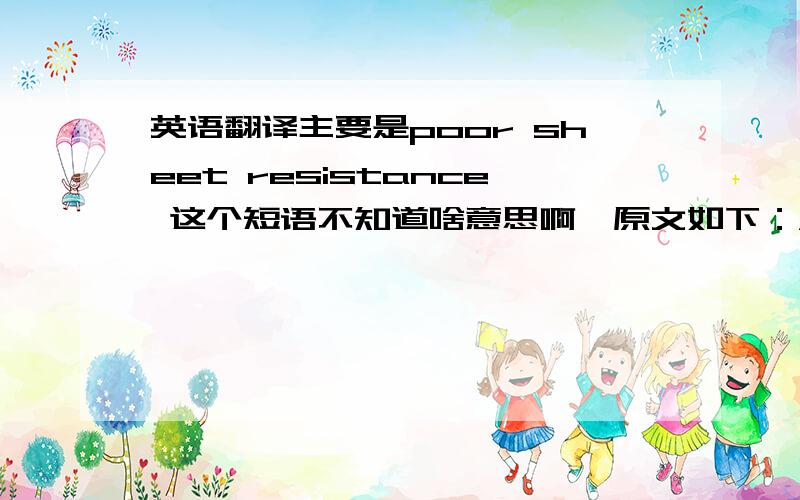 英语翻译主要是poor sheet resistance 这个短语不知道啥意思啊,原文如下：All processes are done at temperatures below 200 ºC.The TCO layer on the top also serves as an anti-reflection (AR) layer.The finger electrode on the AR