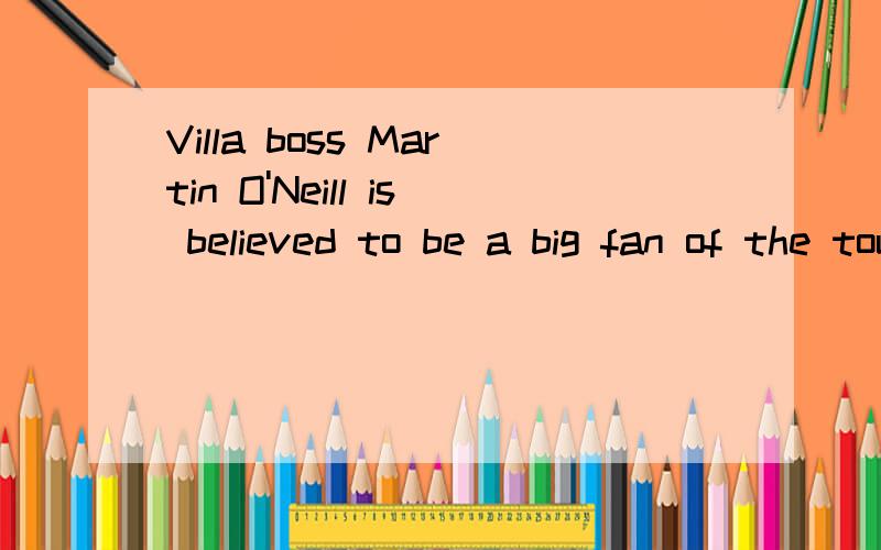 Villa boss Martin O'Neill is believed to be a big fan of the tough-tackling midfielder and sees him as a key addition to his squad.