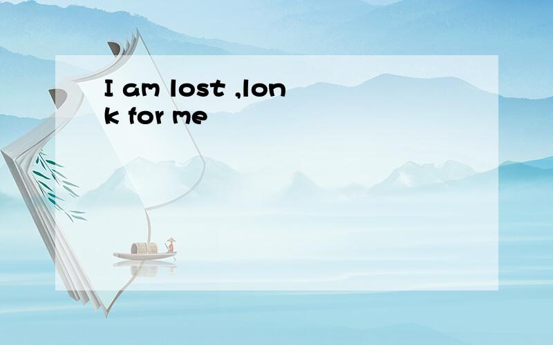 I am lost ,lonk for me