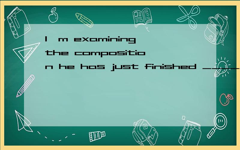 I'm examining the composition he has just finished ______ the possible mistakes inI'm examining the composition he has just finished _____the possible mistakes in it .A correcting B to correct C corrected D correct为什么选B?finish后面不是不