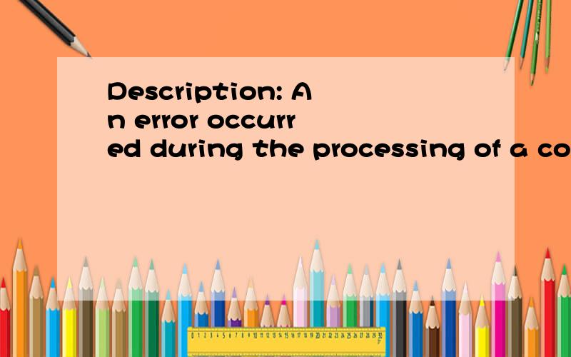 Description: An error occurred during the processing of a configuration file required to service