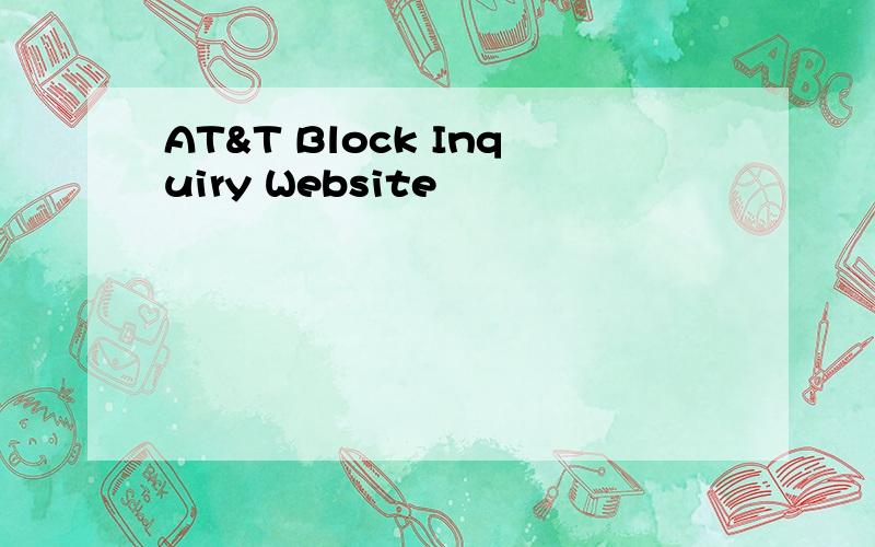 AT&T Block Inquiry Website