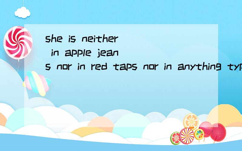 she is neither in apple jeans nor in red taps nor in anything typically american