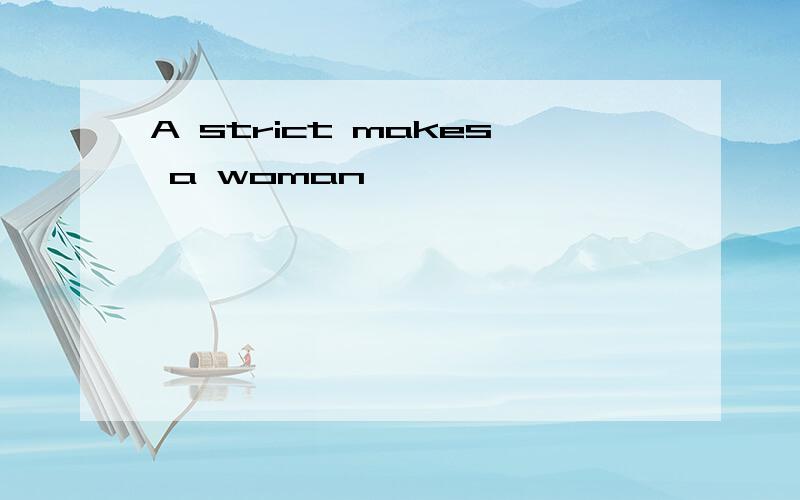 A strict makes a woman