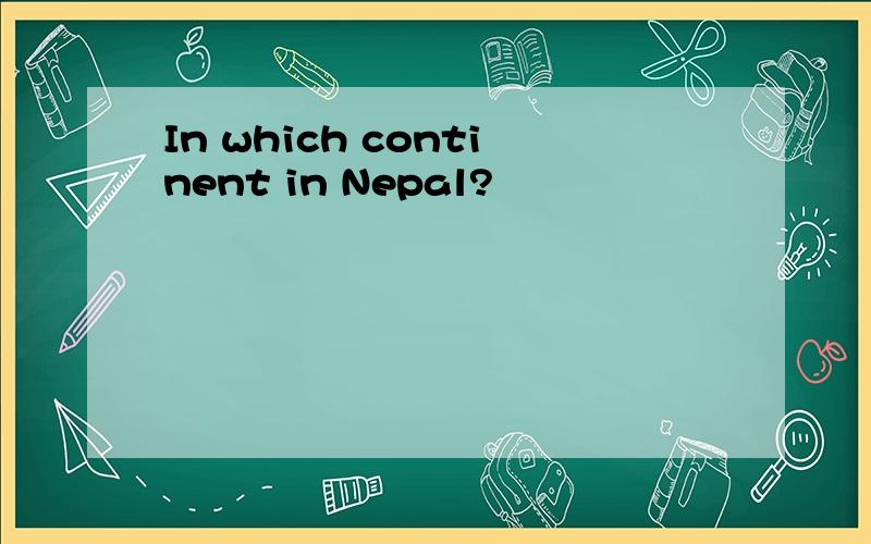 In which continent in Nepal?