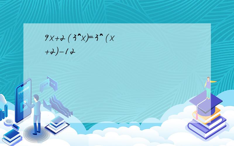 9x+2(3^x)=3^(x+2)-12