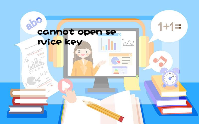 cannot open service key