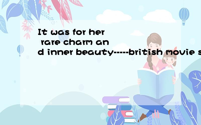 It was for her rare charm and inner beauty-----british movie star  Audrey Hepburn was named the most naturally beautiful woman of all time .  A, where   B,  therefore.  C. that                  D  why