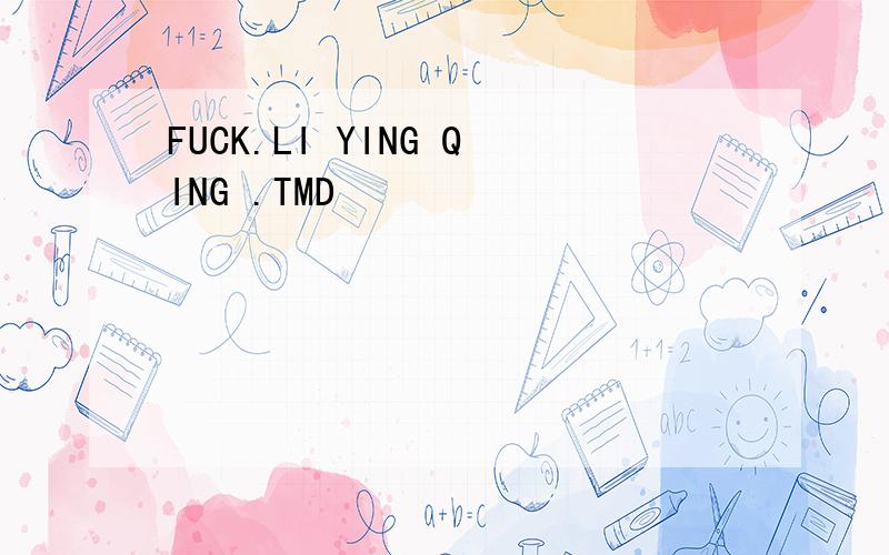 FUCK.LI YING QING .TMD