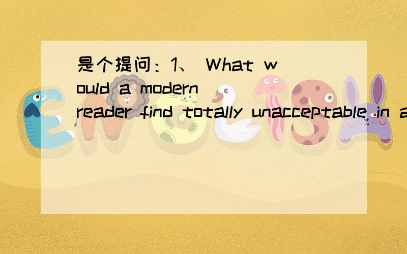 是个提问：1、 What would a modern reader find totally unacceptable in a novel today?答案 d—Having for a hero a man once presumed dead.     分析下Having for a hero a man once presumed dead.  省略了什么?have做分词前置 引导的