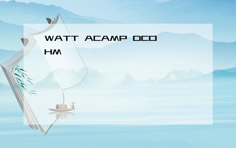 WATT ACAMP DCOHM