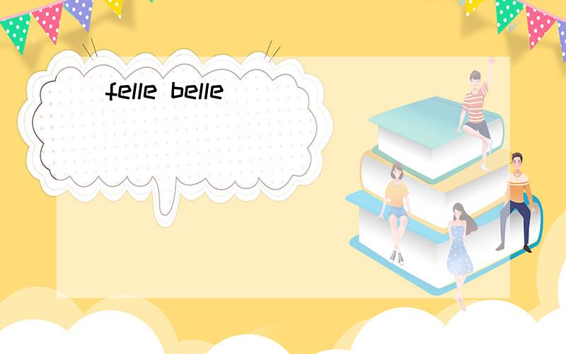 felle belle