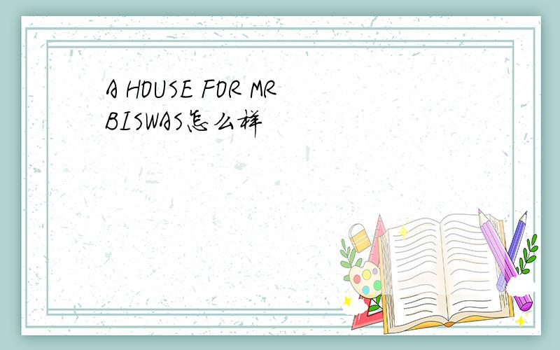 A HOUSE FOR MRBISWAS怎么样