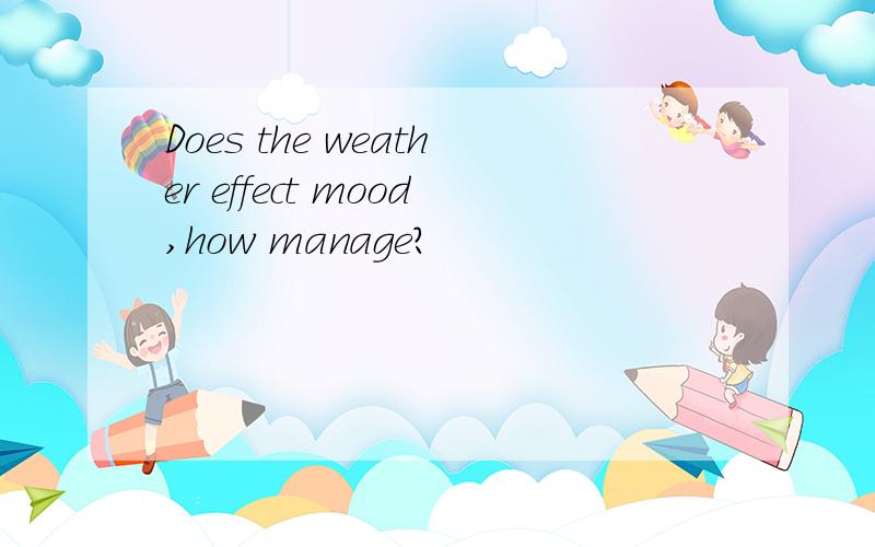 Does the weather effect mood,how manage?