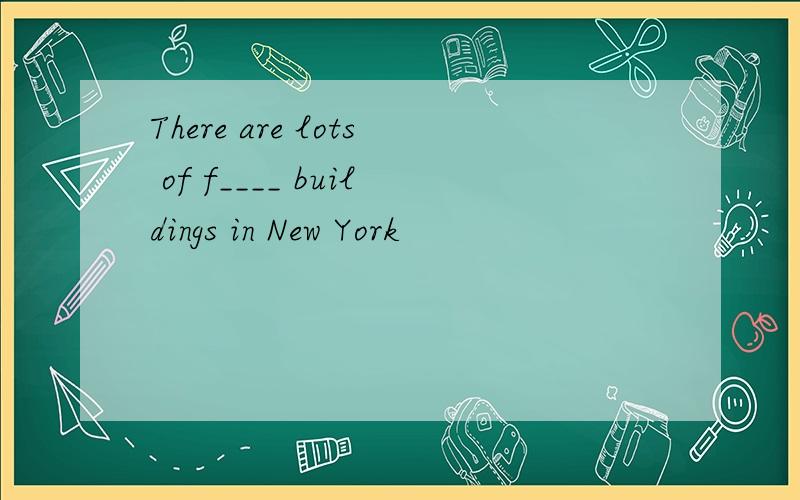 There are lots of f____ buildings in New York