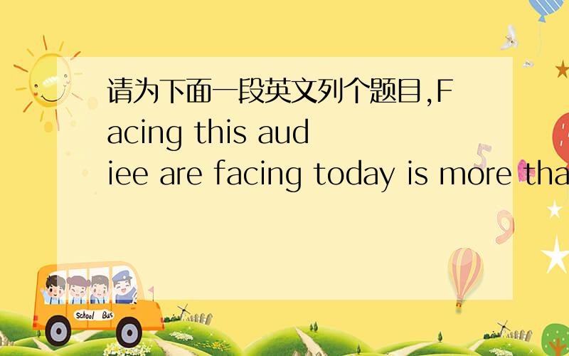 请为下面一段英文列个题目,Facing this audiee are facing today is more than a mere competition or contest.It is an assembly of some of Cnce on the stage,I have the exciting feeling of participating in the march of history,for what whina's m