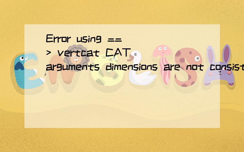 Error using ==> vertcat CAT arguments dimensions are not consistent.输入xs=[-1,-0.4,-0.1,0,0.3,0.7]哪里错了