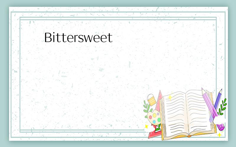 Bittersweet