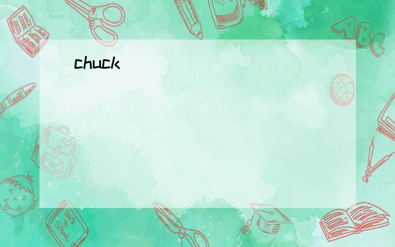 chuck