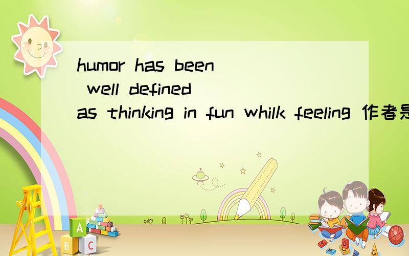 humor has been well defined as thinking in fun whilk feeling 作者是 马克吐温