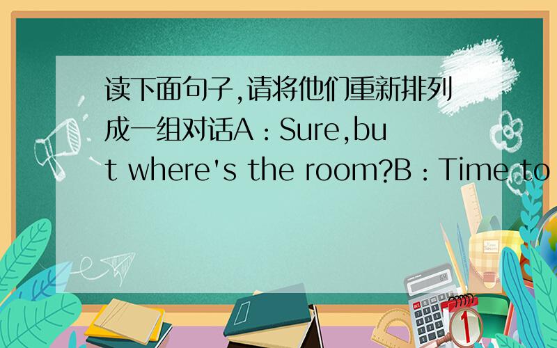 读下面句子,请将他们重新排列成一组对话A：Sure,but where's the room?B：Time to clean the classroom,boys and girls.C:Look,it's behind the door.D：All right,Miss Li.E：Would you please clean the floor Mike?F：Thank you.1.________ 2