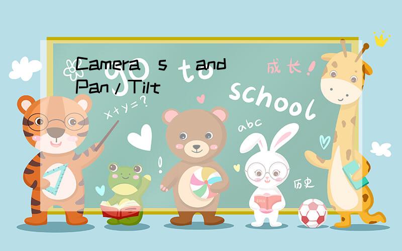 Camera(s) and Pan/Tilt